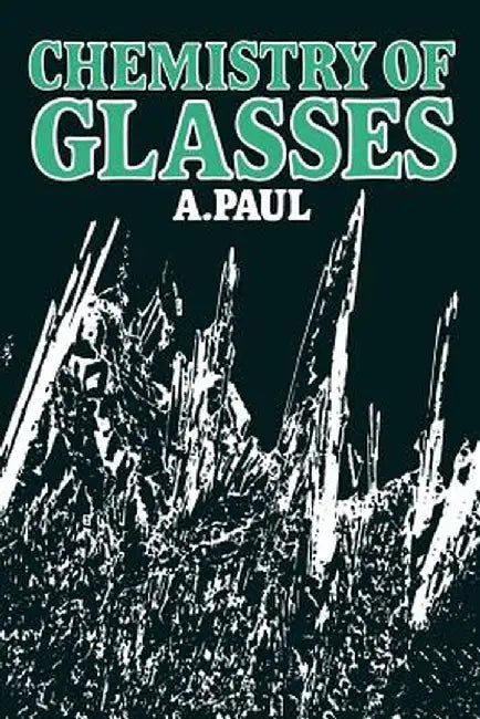 Chemistry of Glasses by A. Paul