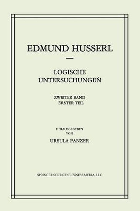 Logische Untersuchungen: Zweiter Band Untersuchungen Zur Phänomenologie Und Theorie Der Erkenntnis by Edmund Husserl