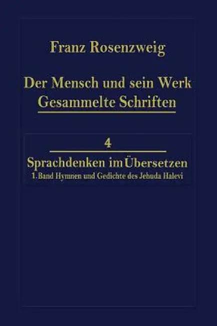 Der Mensch Und Sein Werk 1.Band Jehuda Halevi Fünfundneunzig Hymnen Und Gedichte Deutsch Und Hebräisch: Der Sechzig Hymnen Und Gedichte Dritte Ausgabe by Franz Rosenzweig