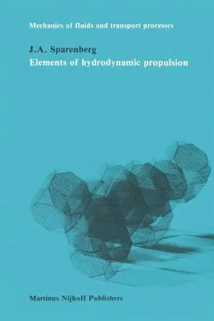 Elements of Hydrodynamicp Propulsion by J. A. Sparenberg