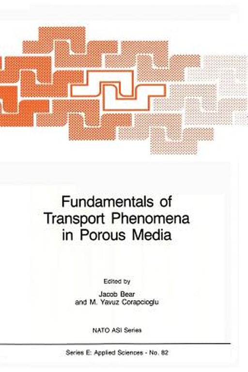 Fundamentals of Transport Phenomena in Porous Media by Jacob Bear