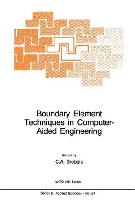 Boundary Element Techniques in Computer-Aided Engineering by C. A. Brebbia