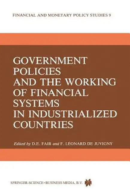 Government Policies and the Working of Financial Systems in Industrialized Countries by D. E. Fair