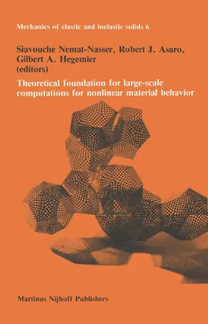 Theoretical Foundation for Large-Scale Computations for Nonlinear Material Behavior by S. Nemat-Nassar