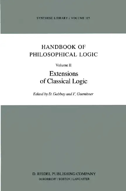 Handbook of Philosophical Logic: Volume II: Extensions of Classical Logic by Dov M. Gabbay