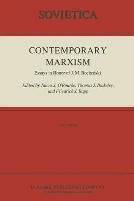 Contemporary Marxism: Essays in Honor of J. M. Boche?ski by J. J. O'Rourke