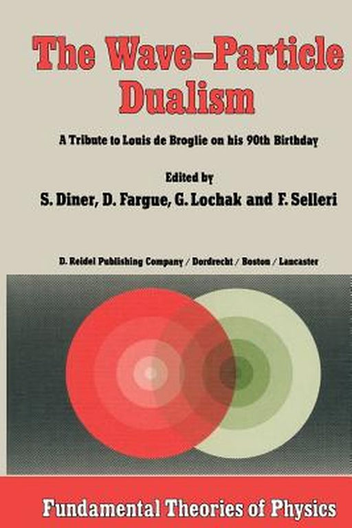 The Wave-Particle Dualism: A Tribute to Louis de Broglie on His 90th Birthday by S. Diner