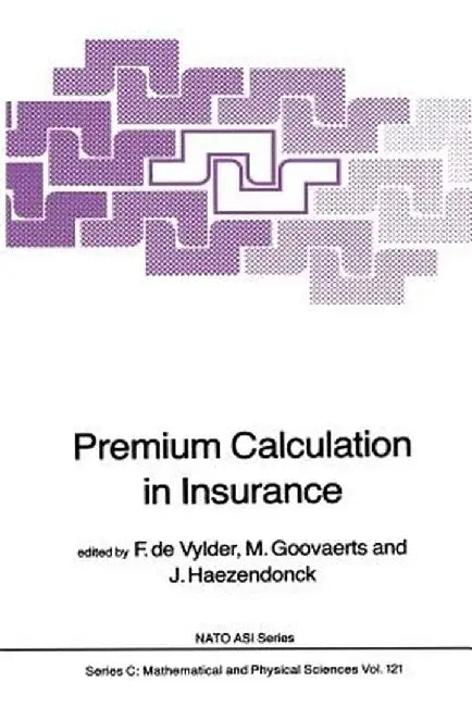 Premium Calculation in Insurance by F. Etienne de Vylder