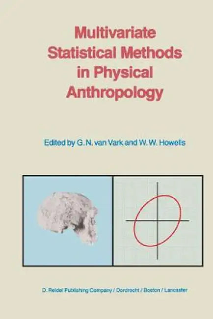 Multivariate Statistical Methods in Physical Anthropology: A Review of Recent Advances and Current Developments by G. N. Van Vark