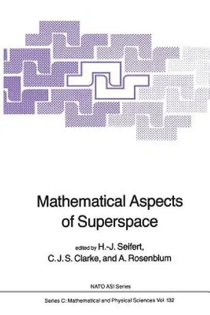 Mathematical Aspects of Superspace by H. J. Seifert