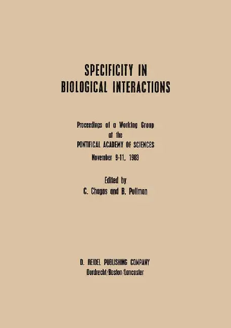 Specificity in Biological Interactions: Proceedings of a Working Group at the Pontifical Academy of Sciences November 9-11, 1983 by A. Pullman