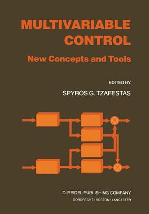Multivariable Control: New Concepts and Tools by S. G. Tzafestas
