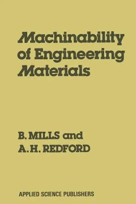 Machinability of Engineering Materials by B. Mills