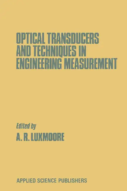 Optical Transducers and Techniques in Engineering Measurement by A. R. Luxmoore