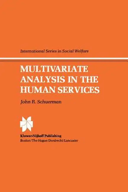 Multivariate Analysis in the Human Services by J. R. Schuerman