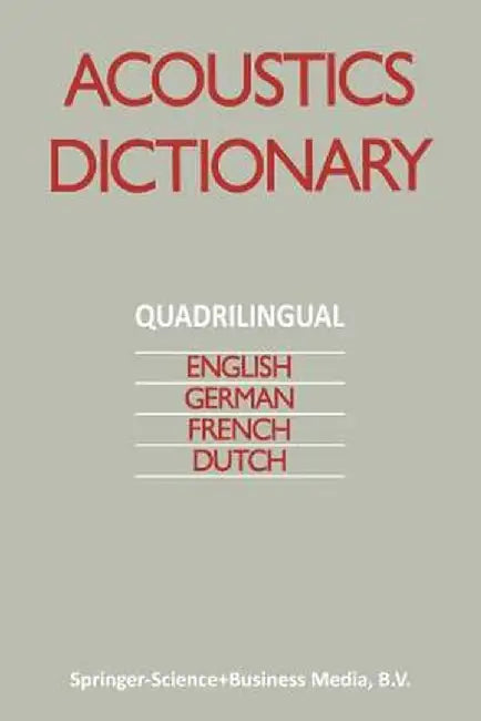 Acoustics Dictionary: Quadrilingual: English, German, French, Dutch by W. Reichardt