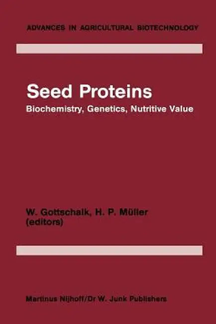 Seed Proteins: Biochemistry, Genetics, Nutritive Value by W. Gottschalk