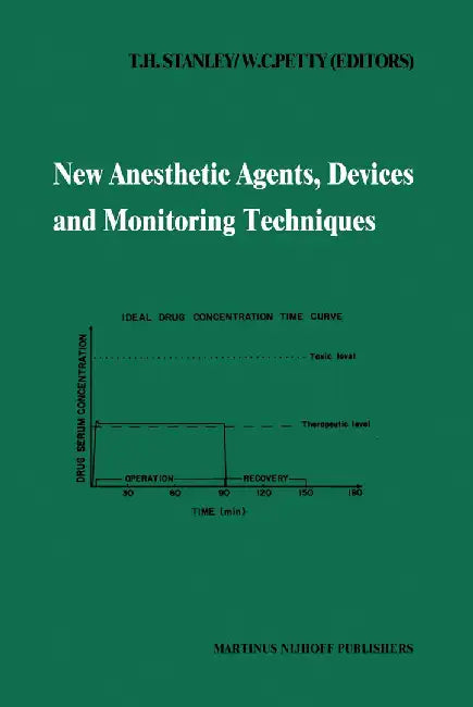 New Anesthetic Agents, Devices and Monitoring Techniques: Annual Utah Postgraduate Course in Anesthesiology 1983 by T. H. Stanley