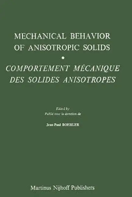 Mechanical Behavior of Anisotropic Solids / Comportment Méchanique Des Solides Anisotropes: Proceedings of the Euromech Colloquium 115 Villard-De-Lans by J. P. Boehler