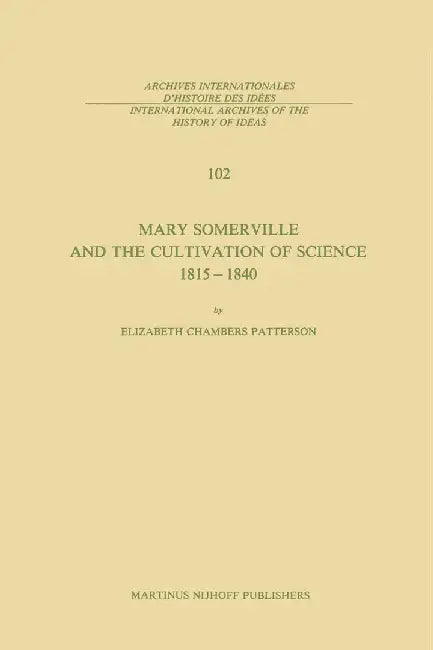 Mary Somerville and the Cultivation of Science, 1815-1840 by E. C. Patterson