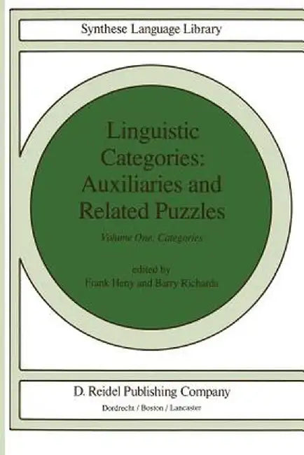 Linguistic Categories: Auxiliaries and Related Puzzles: Volume One: Categories by F. Heny