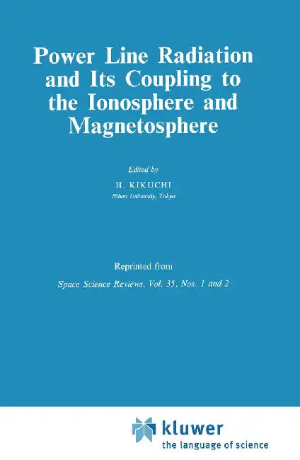 Power Line Radiation and Its Coupling to the Ionosphere and Magnetosphere by H. Kikuchi