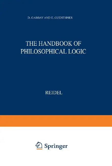 Handbook of Philosophical Logic: Volume I: Elements of Classical Logic by Dov M. Gabbay