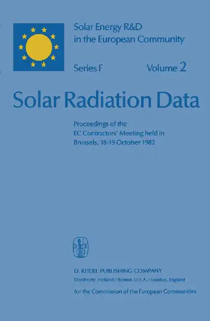 Solar Radiation Data: Proceedings of the EC Contractors' Meeting Held in Brussels, 18-19 October 1982 by Willeke Palz