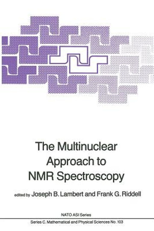 The Multinuclear Approach to NMR Spectroscopy by J. B. Lambert