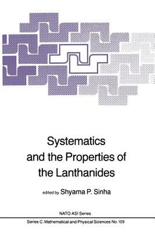 Systematics and the Properties of the Lanthanides by Shyama P. Sinha