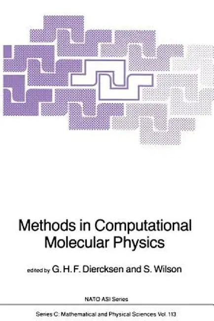 Methods in Computational Molecular Physics by Geerd H. F. Diercksen