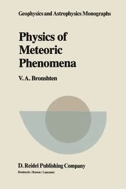 Physics of Meteoric Phenomena by V. A. Bronshten