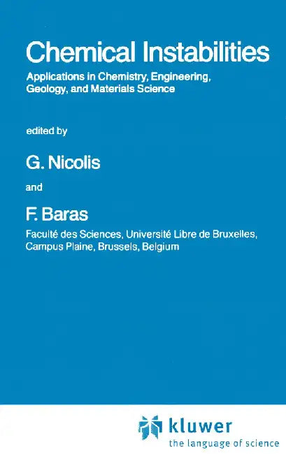 Chemical Instabilities: Applications in Chemistry, Engineering, Geology, and Materials Science by G. Nicolis