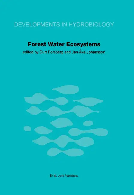 Forest Water Ecosystems: Nordic Symposium on Forest Water Ecosystems Held at Färna, Central Sweden, September 28-October 2, 1981 by C. Forsberg