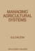 Managing Agricultural Systems by G. E. Dalton
