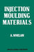 Injection Moulding Materials by A. Whelan