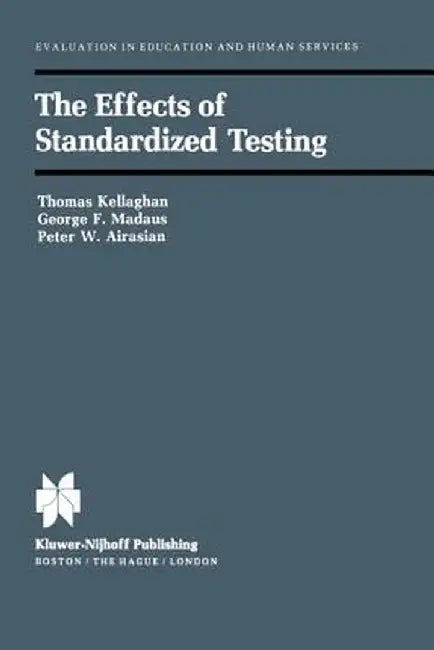 The Effects of Standardized Testing by T. Kelleghan