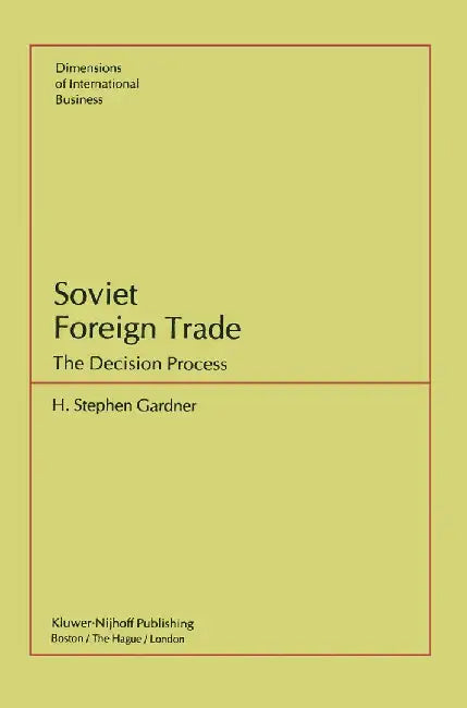 Soviet Foreign Trade: The Decision Process by S. H. Gardner