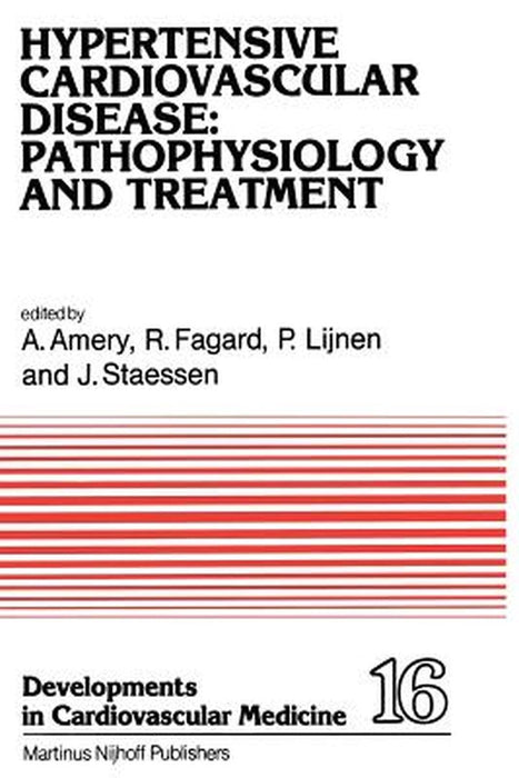 Hypertensive Cardiovascular Disease: Pathophysiology and Treatment: Pathophysiology and Treatment by A. Amery