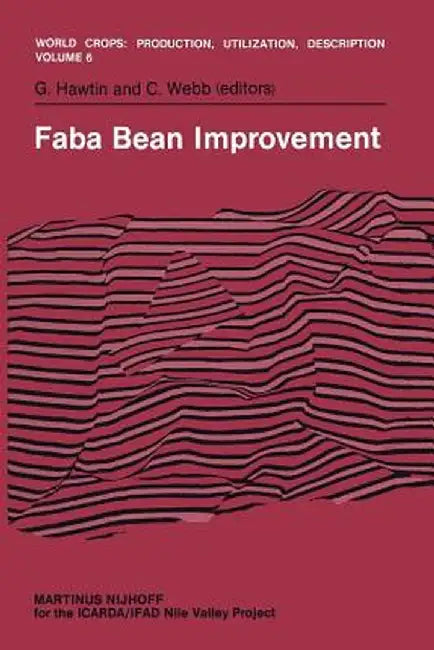 Faba Bean Improvement: Proceedings of the Faba Bean Conference Held in Cairo, Egypt, March 7-11, 1981 by G. Hawtin