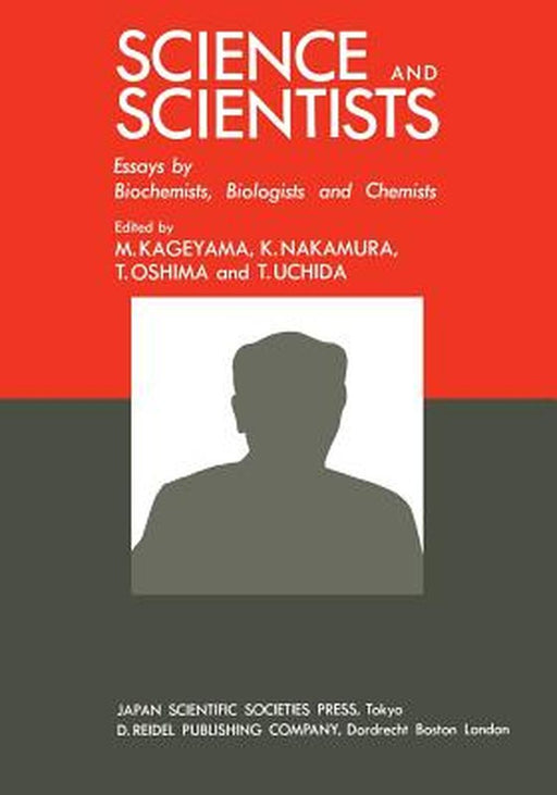 Science and Scientists: Essays by Biochemists, Biologists and Chemists by Makoto Kageyama