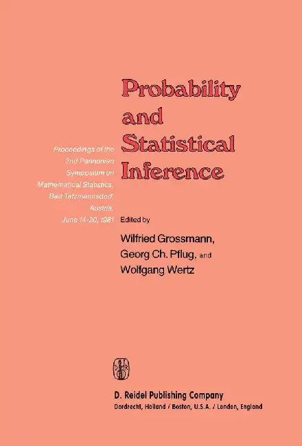 Probability and Statistical Inference: Proceedings of the 2nd Pannonian Symposium on Mathematical Statistics, Bad Tatzmannsdorf, Austria, June 14-20, by Wilfried Grossmann