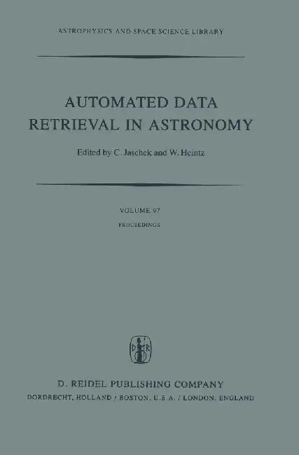 Automated Data Retrieval in Astronomy: Proceedings of the 64th Colloquium of the International Astronomical Union Held in Strasbourg, France, July 7-1 by Carlos Jaschek