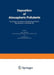 Deposition of Atmospheric Pollutants: Proceedings of a Colloquium Held at Oberursel/Taunus, West Germany, 9-11 November 1981 by H. W. Georgii