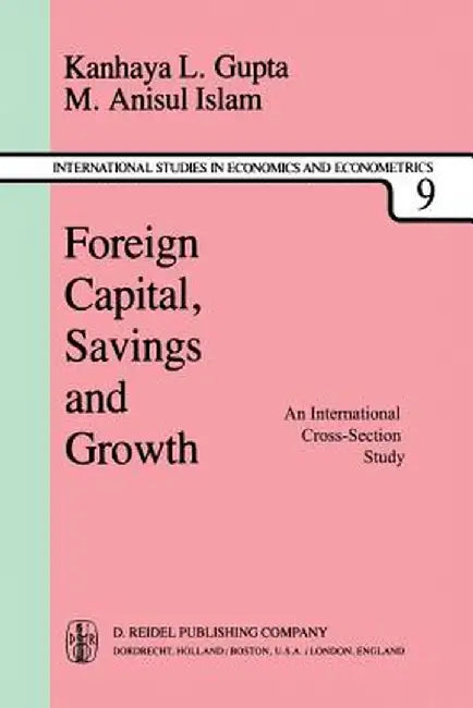 Foreign Capital, Savings and Growth: An International Cross-Section Study by K. L. Gupta