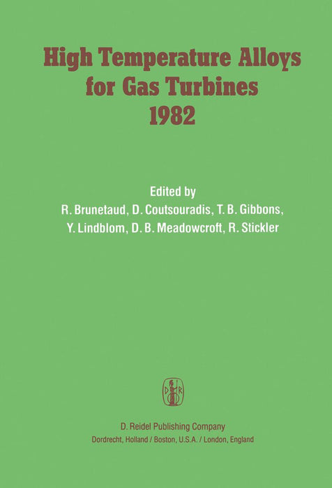 High Temperature Alloys for Gas Turbines 1982: Proceedings of a Conference Held in Liège, Belgium, 4-6 October 1982 by R. Brunetaud