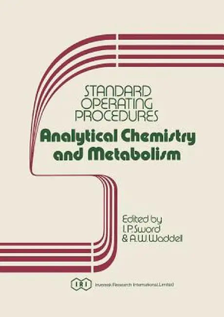 Standard Operating Procedures Analytical Chemistry and Metabolism by I. P. Sword