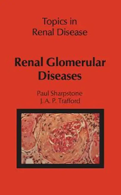Renal Glomerular Diseases by P. Sharpstone