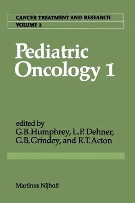 Pediatric Oncology 1: With a Special Section on Rare Primitive Neuroectodermal Tumors by G. Bennett Humphrey