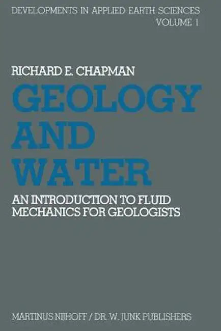 Geology and Water: An Introduction to Fluid Mechanics for Geologists by R. E. Chapman